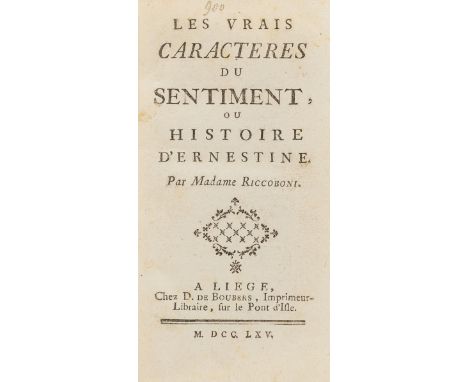 French Novels.- Riccoboni (Marie Jeanne) Les Vrais Caracteres du Sentiment, ou Histoire d'Ernestine, first edition, Liege, D.