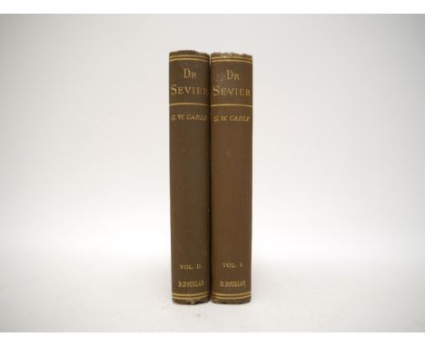 George Washington Cable: 'Dr. Sevier. A novel.', Edinburgh, David Douglas, 1884, 1st UK edition, 2 volumes, half titles with 