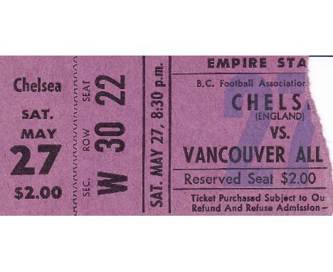 CHELSEA   Very scarce ticket Vancouver All Stars v Chelsea friendly in Vancouver 27th May 1967. Ticket  torn on entry.   Gene