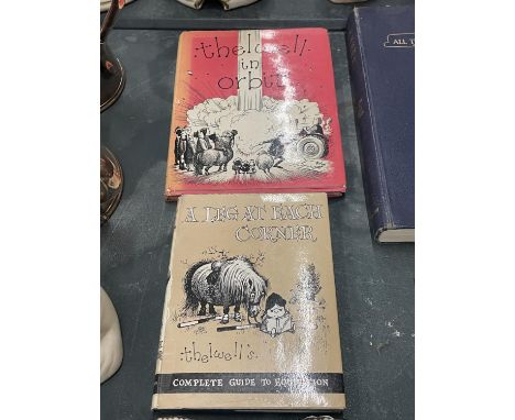 TWO VINTAGE THELWELL HARDBACKBOOKS TO INCLUDE 'A LEG AT EACH CORNER' AND 'THELWELL IN ORBIT' 