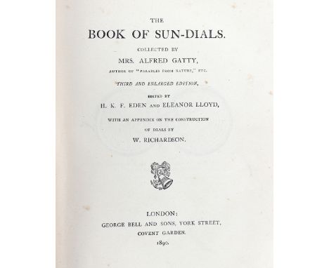 Gatty, Mrs. The Book of Sundials, third and enlarged edition, edited by H K F Eden and Eleanor Lloyd, George Bell and Sons, L