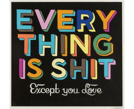 δ Stephen Powers (b.1968)Everything Is Shit Except You LoveScreenprint in colours, 2009, signed and numbered from the edition