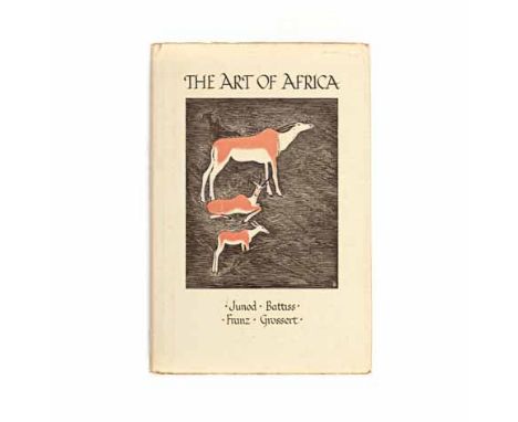 BATTISS, W.W., FRANZ, G.H., GROSSERT, J.W. & JUNOD, H.P. THE ART OF AFRICA Shuter & Shooter, Pietermaritzburg, 1958, first ed