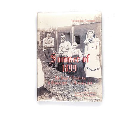 Lunderstedt, Steve SUMMER OF 1899: THE SIEGE OF KIMBERLEY 14 OCTOBER 1899 TO 15 FEBRUARY 1900 Kimberley: Kimberley Africana L