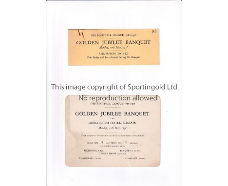 FOOTBALL LEAGUE JUBILEE 1938 An invitation with seat number card and an admission ticket for the Golden Jubilee Banquet at th