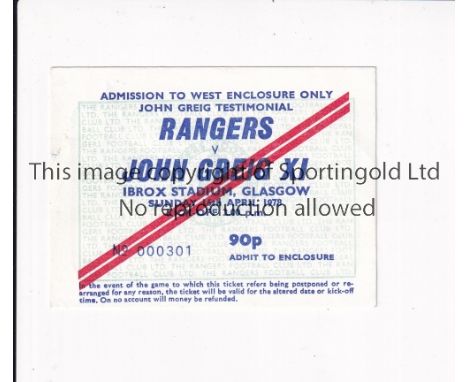 RANGERS / JOHN GREIG TESTIMONIAL Ticket for Rangers v John Greig XI 16/4/1978. Good