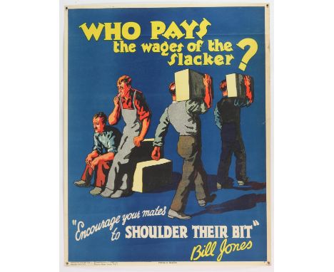 'Who Pays the Wages of the Slacker?' - Original Vintage information poster by Bill Jones, Printed in England, Copyright 1928,