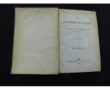 ALOYS SPRENGER: DIE ALTE GEOGRAPHIE ARABIENS ALS GRUNDLAGE DER ENTWICKLUNGSGESCHICTE DES SEMITISMUS, Bern, Commissions Verag 