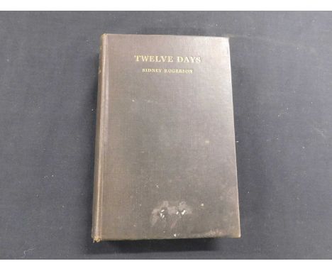 SIDNEY ROGERSON: TWELVE DAYS, ill Stanley Cursitter, foreword B H Liddell Hart, London, Arthur Barker [1933], first edition, 