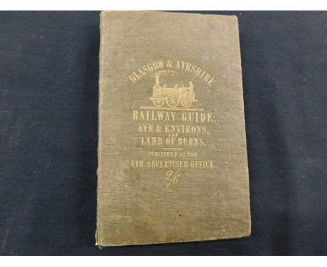 GUIDE TO THE GLASGOW AND AYRSHIRE RAILWAY WITH DESCRIPTIONS OF THE GLASGOW AND EDINBURGH AND GLASGOW AND GREENOCK RAILWAYS TO