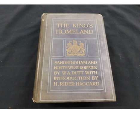 WILLIAM ALFRED DUTT: THE KINGS HOMELAND SANDRINGHAM AND NORTH-WEST NORFOLK, introduction Sir Henry Rider Haggard, London, Ada