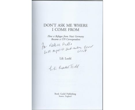 Don't Ask Me Where I Come From by Lili Loebl, First edition and signed by the Author, Hardback book. DEDICATED. Charity book 