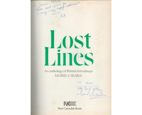 Lost Lines' An anthology of Britains lost railways by Muriel V Searle, First edition and signed by the author hardback book. 
