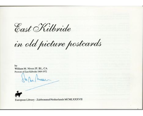 East Kilbride in old picture postcards by William M. Niven JP, BL, CA, First edition and signed by the Author, Hardback book.