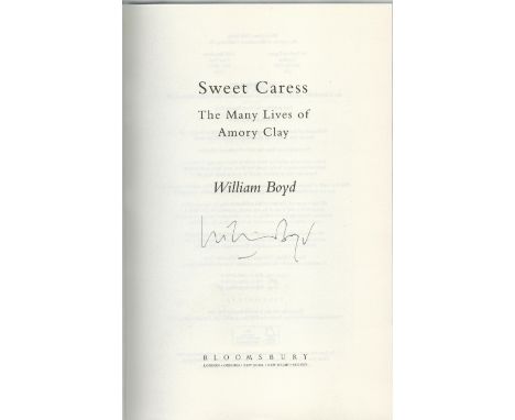 Sweet Caress, First Edition and signed Hardback book by William Boyd, signed by William Boyd. Charity book auction. We combin