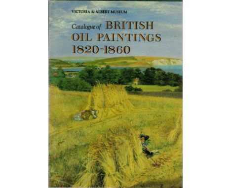 Catalogue of British Oil Paintings 1820-1860 Victoria and Albert Museum by Ronald Parkinson, First edition hardback book. Cha