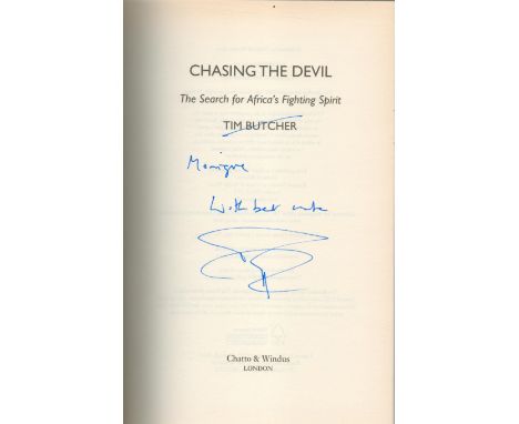 Chasing The Devil, The Search for Africa's Fighting Spirit by Tim Butcher. First edition and Signed by the Author. Hardback b