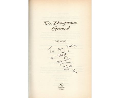 On Dangerous Ground by Sue Cook, First edition and signed by the author, hardback book. DEDICATED. Charity book auction. We c