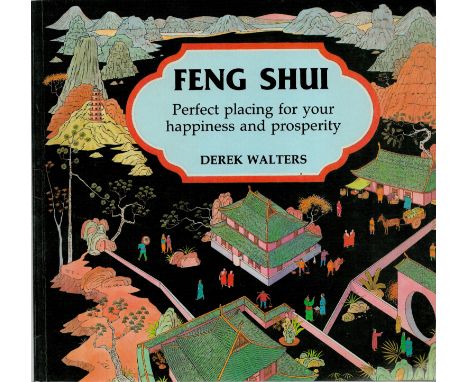 Feng Shui, Perfect placing for your happiness and prosperity by Derek Walters, First edition softback book. Charity book auct
