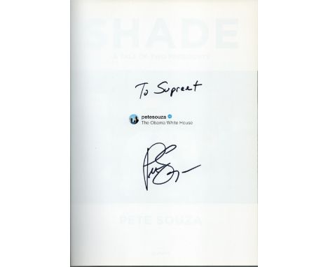 Shade a tale of two presidents by Pete Souza, First edition and signed by the author, hardback book. DEDICATED. Charity book 