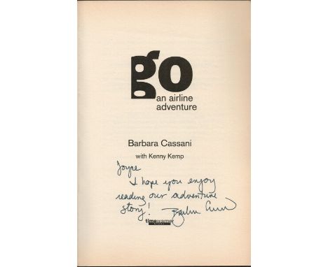 Go' An Airline Adventure by Barbara Cassani with Kenny Kemp, First edition and signed by the author softback book. DEDICATED.