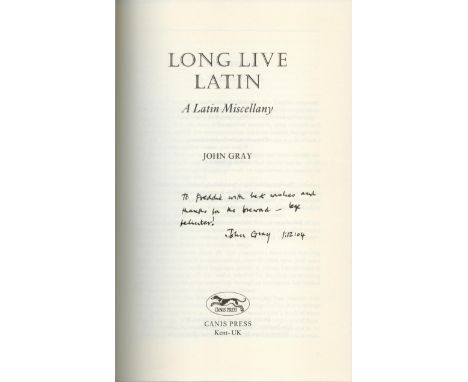 Long Live Latin by John Gray, First edition and signed by the author, hardback book. DEDICATED. Charity book auction. We comb