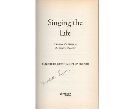 Singing The Life by Elizabeth Bryan, First edition and signed by the author, Hardback book. Charity book auction. We combine 