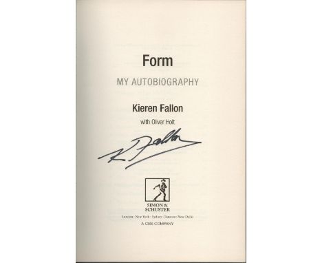FORM an autobiography by Kieran Fallon, First edition and signed by Kieron Fallon, Hardback book. Charity book auction. We co