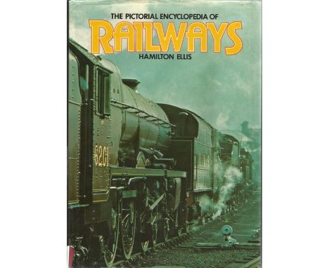 The Pictorial Encyclopaedia of Railways hardback book by Hamilton Ellis. Second edition, ninth impression 1985. Over 800 pict