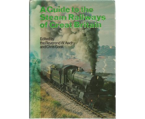 A Guide to the Steam Railways of Great Britain hard-back book edited by the Reverend W. Awdry and Chris Cook. This edition pu