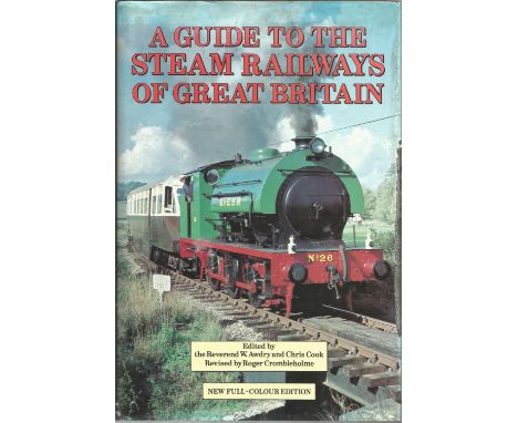 A Guide to the Steam Railways of Great Britain hard-back book edited by the Reverend W. Awdry and Chris Cook, revised by Roge
