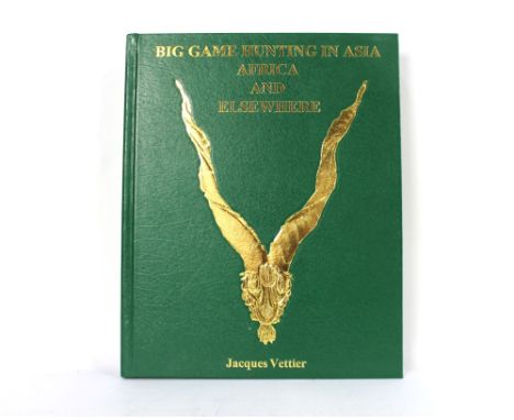 "Big Game Hunting In Asia, Africa and Elsewhere" by Jacques Vettier, limited edition 1000 copies of the first English Languag