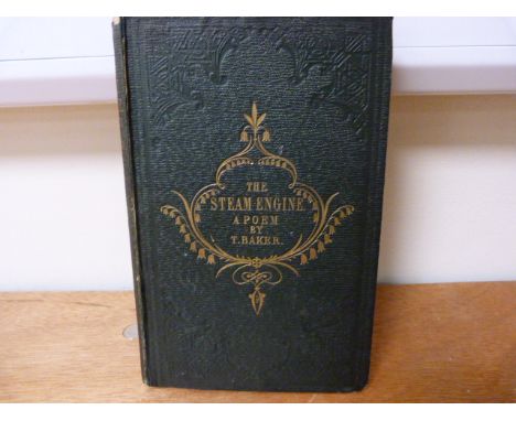 BAKER T.  The Steam-Engine or The Powers of Flame, An Original Poem in Ten Cantos. Orig. embossed cloth gilt, slight loss to 