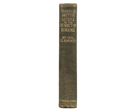 Clementi (Mrs Cecil). Through British Guiana to the summit of Roraima, 1st edition, London: T. Fisher Unwin, 1920, folding ma