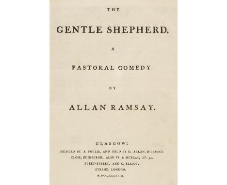 Ramsay (Allan). The Gentle Shepherd. A Pastoral Comedy, Glasgow: A. Foulis &amp; London: J. Murray, 1788, half title, aquatin