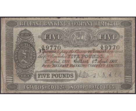 Belfast Banking Company Limited, £5, 6 April 1916, serial number A/X. 9770, manuscript signature, minor splits in margins, pa
