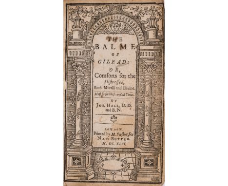 Hall (Joseph) The Balme of Gilead: or, Comforts for the Distressed, both Morall and Divine, first edition, title within woodc