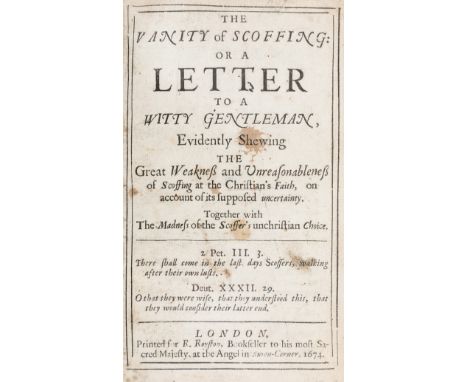 [Ellis (Clement)] The Vanity of Scoffing: or a Letter to a Witty Gentleman, Evidently Shewing the Great Weakness and Unreason