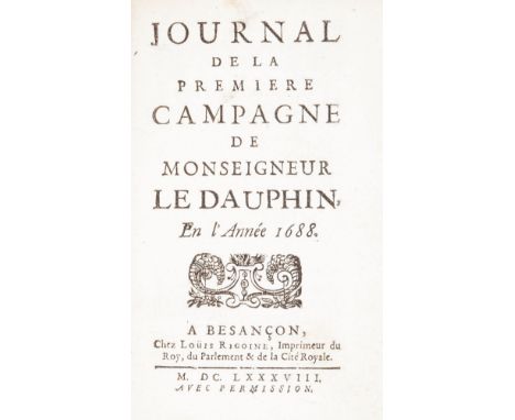 Guerra dei Nove Anni/Nine Years War. Journal de la premiere campagne de Monseigneur Le Dauphin. En l'Année 1688. Besançon, Lo