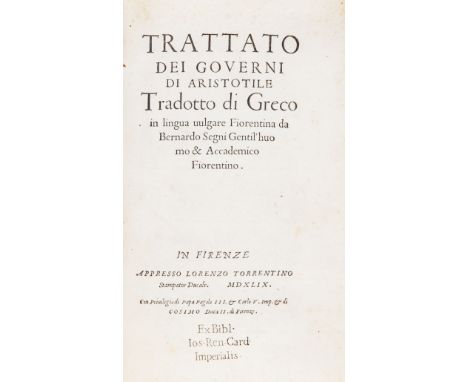 Aristoteles. Trattato dei governi... tradotto di greco in lingua vulgare fiorentina da Bernardo Segni... Firenze, Lorenzo Tor