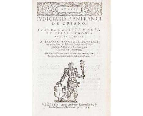 Oriano Lanfranco de. Praxis iudiciaria... cum Benedicti Vadii, et Celsi Hugonis annotationibus. A Iacobo Boniour plurimis axi