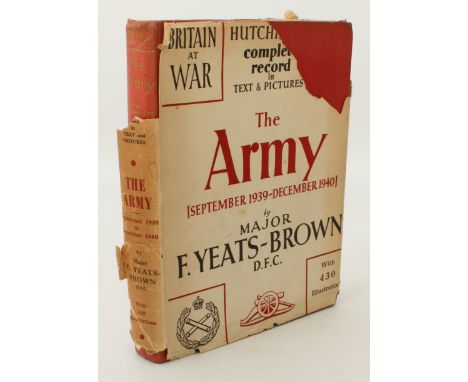 YEATS-BROWN, Francis - 'Britain at War: The Army (Sept. 1939 - Dec. 1940)' (Hutchinson &amp; Co 1941) signed by the author