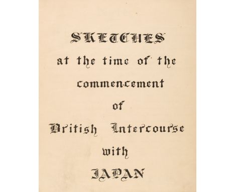 * Alcock (John Rutherford, 1809-1897). Sketches at the Time of the Commencement of British Intercourse with Japan, c. 1859-63