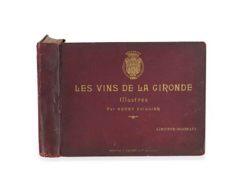  [Wine] Guillier, Henry Les Vins de la Gironde Illustrés Bordeaux: Libourne, c.1908. Oblong 4to, original dark red cloth lett