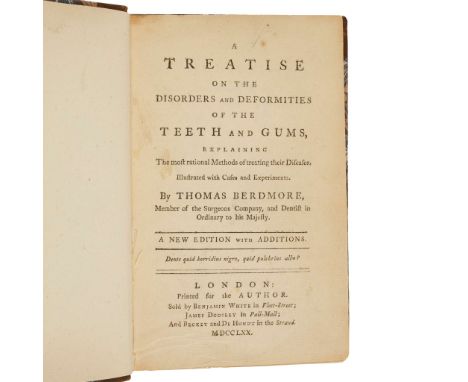  Berdmore, Thomas A Treatise on the Disorders and Deformities of the Teeth and Gums A New Edition with Additions. London: for