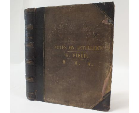 MANUSCRIPT. Field, G T. A Practical course of Artillery. Royal Arsenal, Woolwich, December 1842. Student's notebook. Small 4t