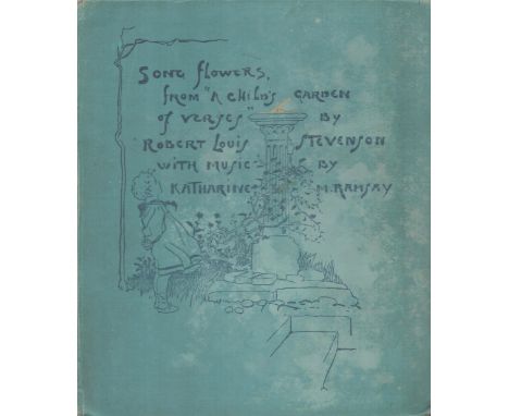 First Edition 1897, Song Flowers, from "A Childs Garden of Verses" by Robert Louis Stevenson with music by Katharine M Ramsay