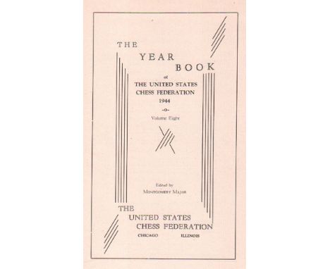 New York 1944. Boston 1944. Major, M. (Ed.) The Yearbook of the United States Chess Federation 1944, Volume 8. Chicago, USCF,