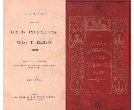 London 1883. Games played in the London International Chess Tournament 1883. Edited by J. I. Minchin. First Edition. London, 