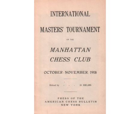 New York 1918. Helms, Hermann. (Editor) International Masters' Tournament of the Manhattan Chess Club October - November, 191